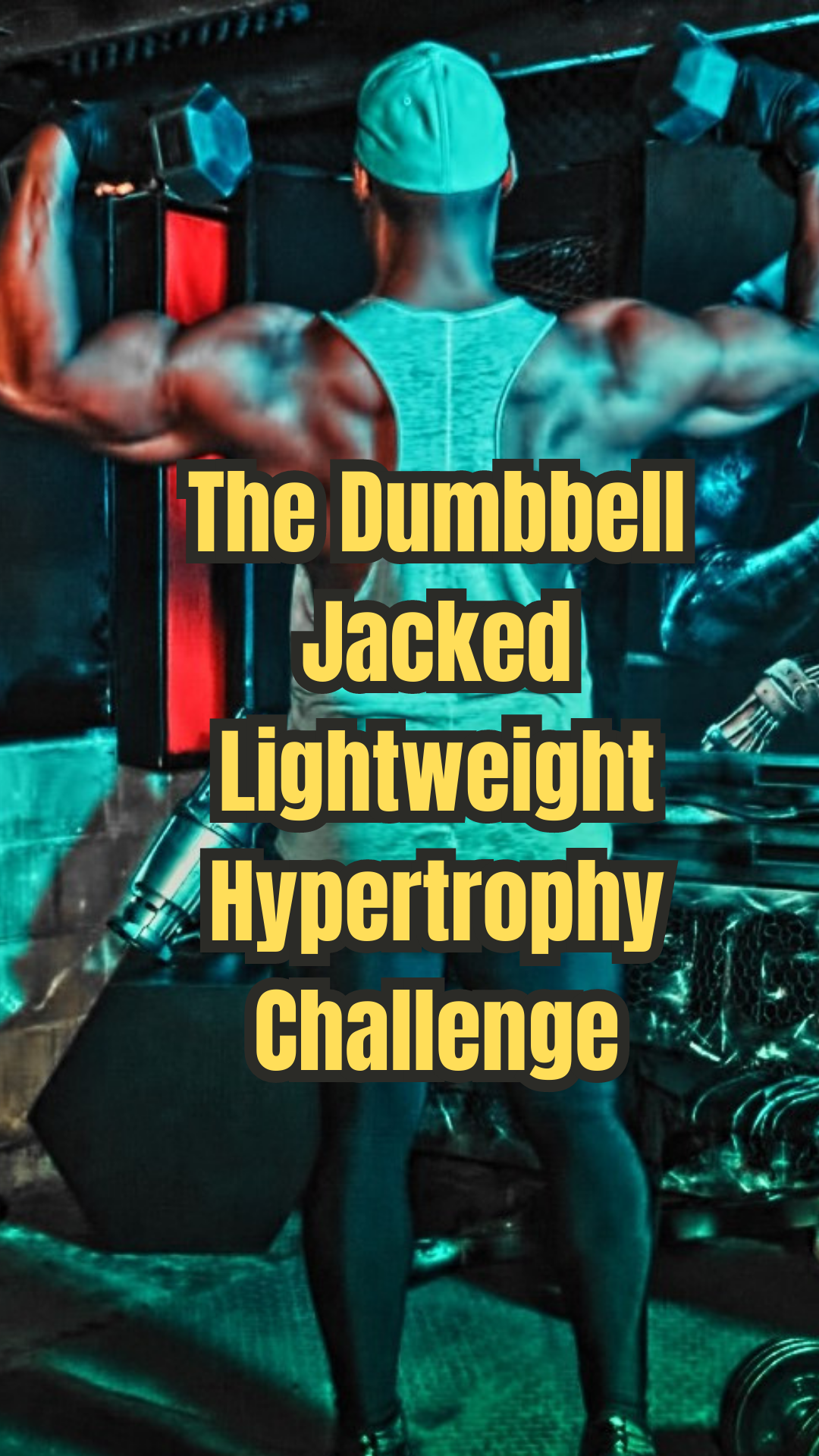 The Dumbbell Jacked Light Weight Hypertrophy Program