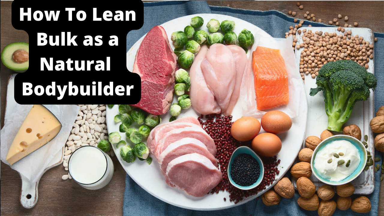 How To Lean Bulk as a Natural Bodybuilder.